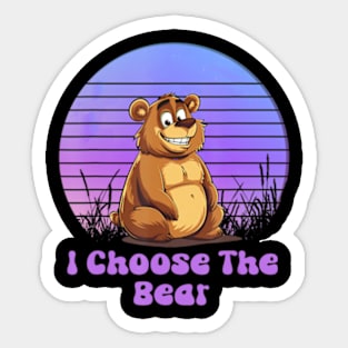 I Choose The Bear Sticker